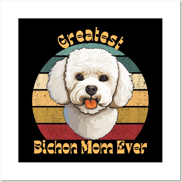 Greatest Bichon Mom Wall Art by TrapperWeasel